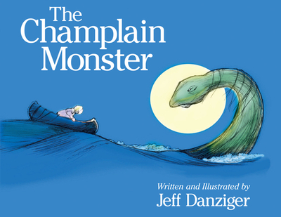 The Champlain Monster - Danziger, Jeff