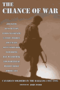 The Chance of War: Canadian Soldiers in the Balkans 1992-1995