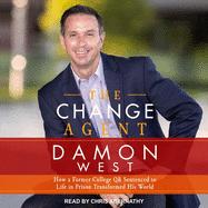 The Change Agent: How a Former College Qb Sentenced to Life in Prison Transformed His World