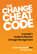 The Change Cheat Code: A Leader's Guide to Effective Change Management