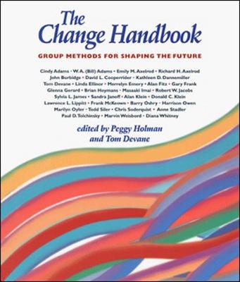 The Change Handbook: Group Methods for Shaping the Future - Holman, Peggy (Editor), and Devane, Tom (Editor)