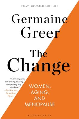 The Change: Women, Aging, and Menopause - Greer, Germaine