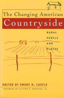 The Changing American Countryside: Rural People & Places - Castle, Emery N, Professor (Editor)