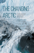 The Changing Arctic: Consensus Building and Governance in the Arctic Council