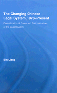 The Changing Chinese Legal System, 1978-present: Centralization of Power and Rationalization of the Legal System