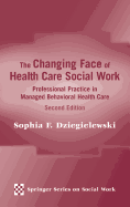 The Changing Face of Health Care Social Work: Professional Practice in Managed Behavioral Health Care, Second Edition