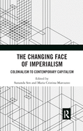 The Changing Face of Imperialism: Colonialism to Contemporary Capitalism