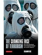 The Changing Face of Terrorism: How Real Is the Threat from Biological, Chemical and Nuclear Weapons?