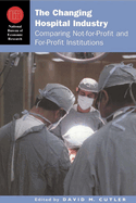 The Changing Hospital Industry: Comparing Not-For-Profit and For-Profit Institutions