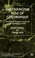 The Changing Role of Government: The Reform of Public Services in Developing Countries