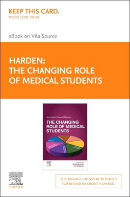 The Changing Role of Medical Students - Elsevier E-Book on Vitalsource (Retail Access Card) - Harden, Jeni, PhD, Mphil, and Harden, Ronald M, OBE, MD, Frcpc