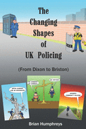 The Changing Shapes of UK Policing: 'From Dixon to Brixton'