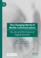 The Changing World of Mobile Communications: 5g, 6g and the Future of Digital Services