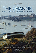 The Channel Cruising Companion: A Yachtsman's Guide to the Channel Coasts of England and France