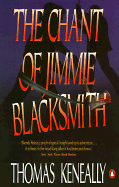 The Chant of Jimmie Blacksmith: The Classic Novel of an Aboriginal Torn Apart - Keneally, Thomas
