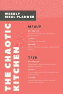 The Chaotic Kitchen Weekly Meal Planner: A weekly meal planner for the busy life.