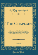 The Chaplain, Vol. 25: A Journal for Chaplains Serving the Armed Forces, Veterans Administration and Civil Air Patrol; July August, 1968 (Classic Reprint)