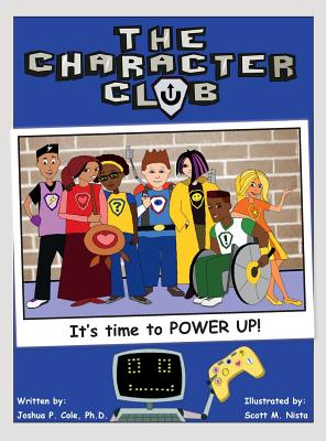 The Character Club: It's Time to Power Up! - Cole, Joshua