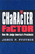 The Character Factor: How We Judge America's Presidents