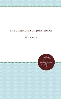The Character of John Adams - Shaw, Peter