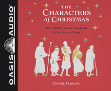 The Characters of Christmas (Library Edition): 10 Unlikely People Caught Up in the Story of Jesus