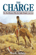 The Charge: Why the Light Brigade Was Lost - Adkin, Mark