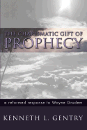 The Charismatic Gift of Prophecy: A Reformed Response to Wayne Grudem