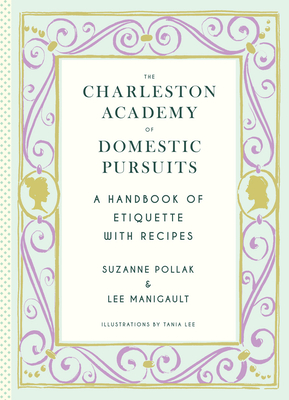 The Charleston Academy of Domestic Pursuits - Pollak, Suzanne, and Manigault, Lee