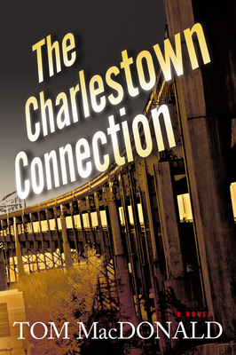 The Charlestown Connection: A Dermot Sparhawk Thriller Volume 1 - MacDonald, Tom