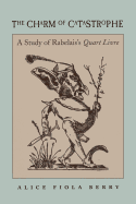 The Charm of Catastrophe: A Study of Rabelais's Quart Livre (Rls 267)