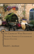 The Charm of Wise Hesitancy: Talmudic Stories in Contemporary Israeli Culture