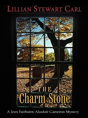 The Charm Stone: A Jean Fairbairn/Alasdair Cameron Mystery - Carl, Lillian Stewart