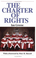 The Charter of Rights - Greene, Ian, and Russell, Peter H (Foreword by)