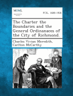 The Charter the Boundaries and the General Ordinanaces of the City of Richmond.
