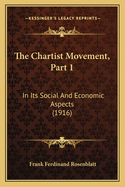 The Chartist Movement, Part 1: In Its Social and Economic Aspects (1916)