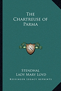 The Chartreuse of Parma - Stendhal, and Loyd, Lady Mary (Translated by)