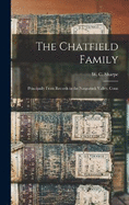 The Chatfield Family: Principally From Records in the Naugatuck Valley, Conn