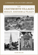 The Chatsworth Villages of Beeley, Edensor and Pilsley