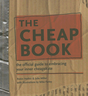 The Cheap Book: The Official Guide to Embracing Your Inner Cheapskate