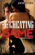 The Cheating Game: Naughty Erotica