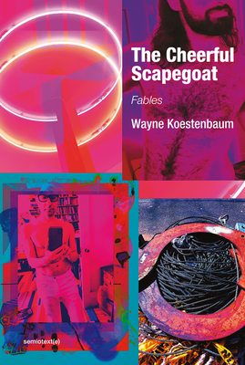 The Cheerful Scapegoat: Fables - Koestenbaum, Wayne