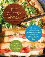 The Cheesy Vegan: More Than 125 Plant-Based Recipes for Indulging in the World's Ultimate Comfort Food