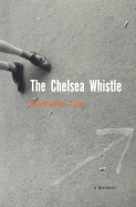 The Chelsea Whistle: A Memoir - Tea, Michelle