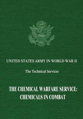 The Chemical Warfare Service: Chemicals in Combat - Birdsell, Dale, and Kleber, Brooks E