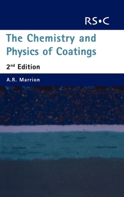 The Chemistry and Physics of Coatings - Marrion, Alistair R (Editor)