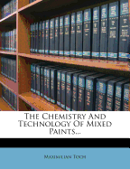 The Chemistry and Technology of Mixed Paints