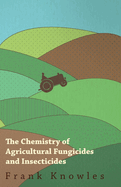 The Chemistry of Agricultural Fungicides and Insecticides