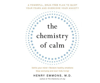 The Chemistry of Calm: A Powerful, Drug-Free Plan to Quiet Your Fears and Overcome Your Anxiety - Emmons, Henry, MD, and Marshall, Qarie (Narrator)