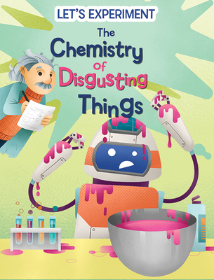 The Chemistry of Disgusting Things - Crivellini, Mattia