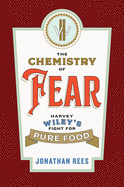 The Chemistry of Fear: Harvey Wiley's Fight for Pure Food